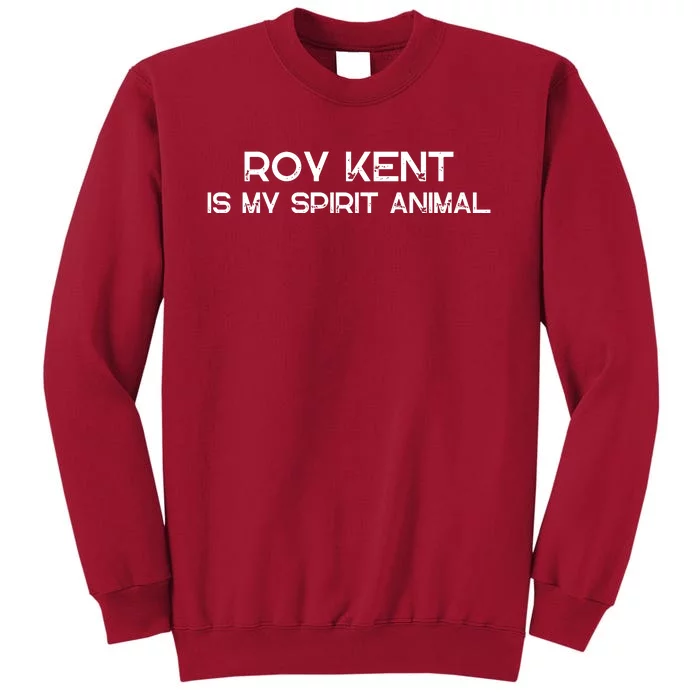 Roy Kent Is My Spirit Animal Tall Sweatshirt