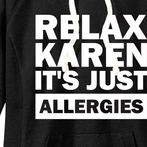 Relax Karen It's Just Allergies Funny Karen Meme Halloween Gift Women's Fleece Hoodie