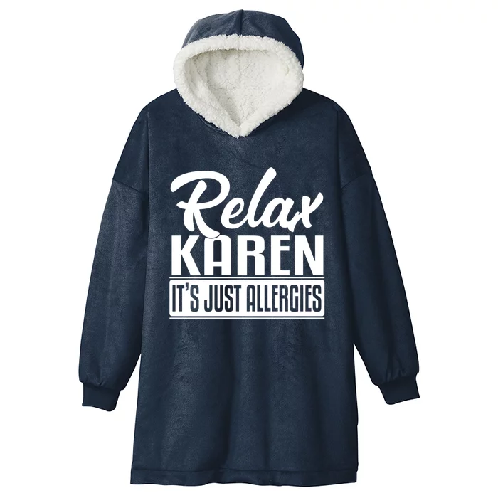 Relax Karen It's Just Allergies Funny Virus Gift Hooded Wearable Blanket