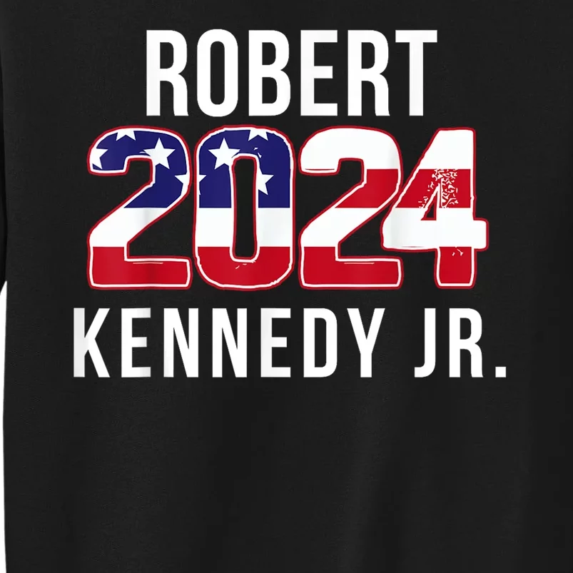 Robert Kennedy Jr 2024 Campaign For President Tall Sweatshirt