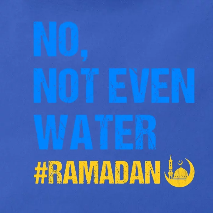 Ramadan Kareem Month 2022 No Not Even Water Ramadan Mubarak Cool Gift Zip Tote Bag