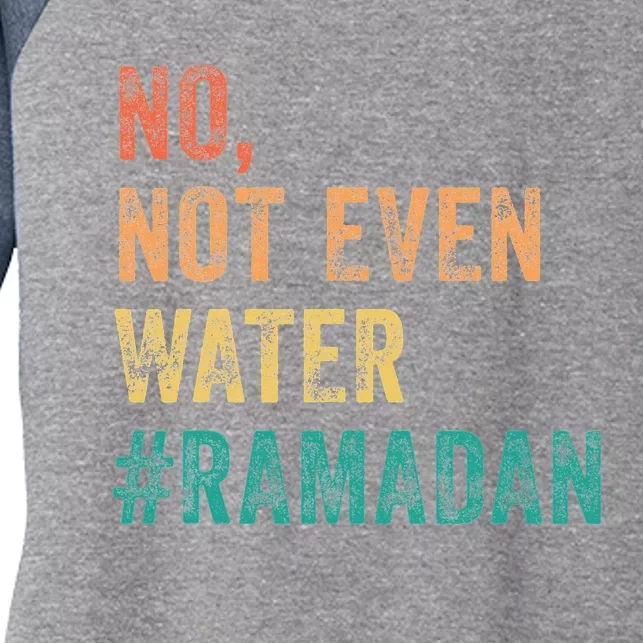 Ramadan Kareem Mubarak No Not Even Water Ramadan Women's Tri-Blend 3/4-Sleeve Raglan Shirt