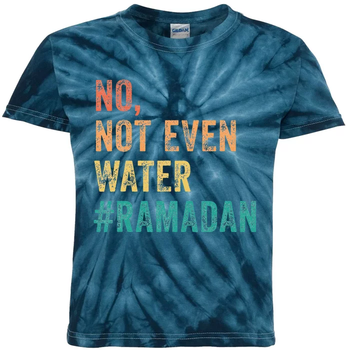 Ramadan Kareem Mubarak No Not Even Water Ramadan Kids Tie-Dye T-Shirt