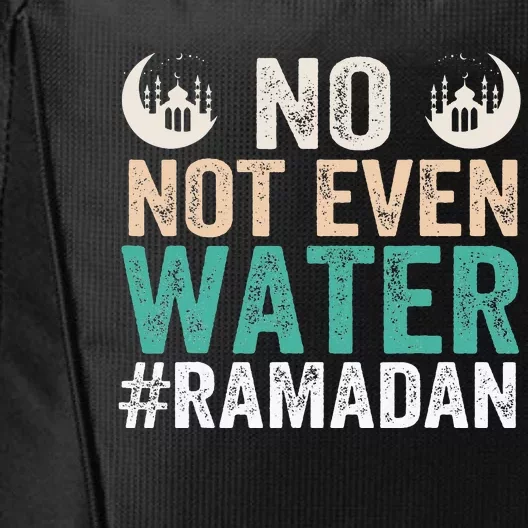 Ramadan Kareem, No Not Even Water Ramadan Fasting Muslim City Backpack