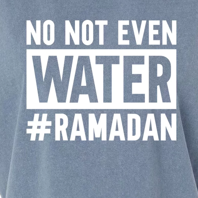 Ramadan Kareem No Not Even Water Fasting Muslim Cute Gift Garment-Dyed Women's Muscle Tee