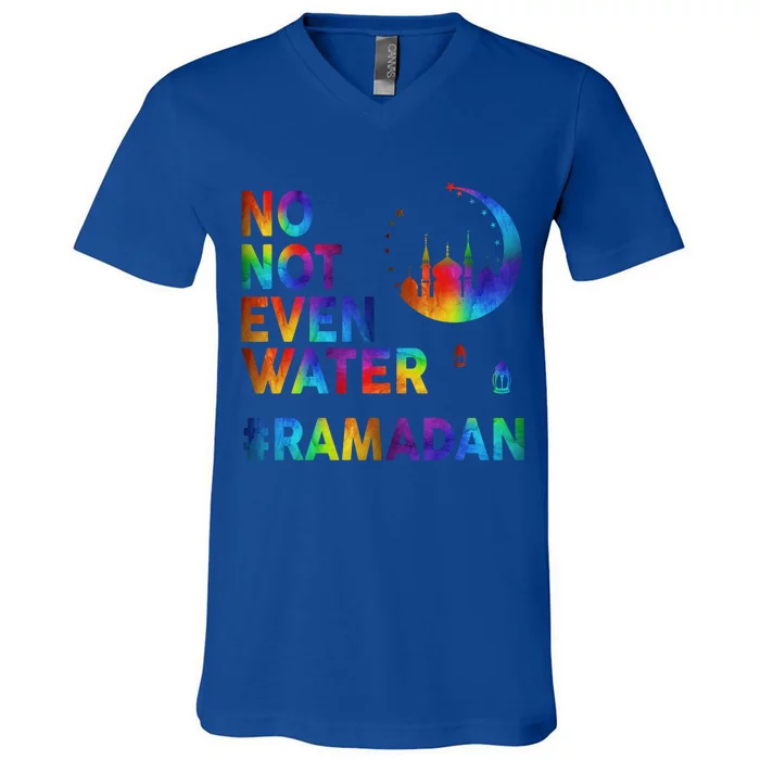 Ramadan Kareem No Not Even Water Ramadan Fasting Muslim Gift V-Neck T-Shirt