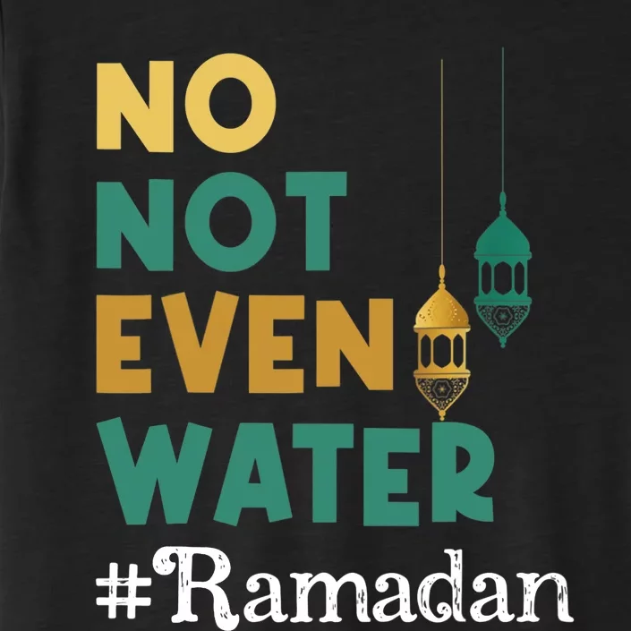 Ramadan Kareem No Not Even Water Fasting Muslim ChromaSoft Performance T-Shirt