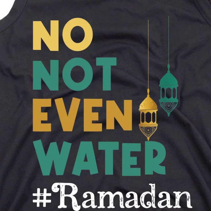 Ramadan Kareem No Not Even Water Fasting Muslim Tank Top