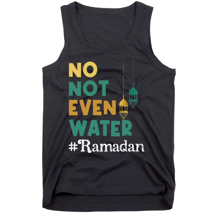 Ramadan Kareem No Not Even Water Fasting Muslim Tank Top