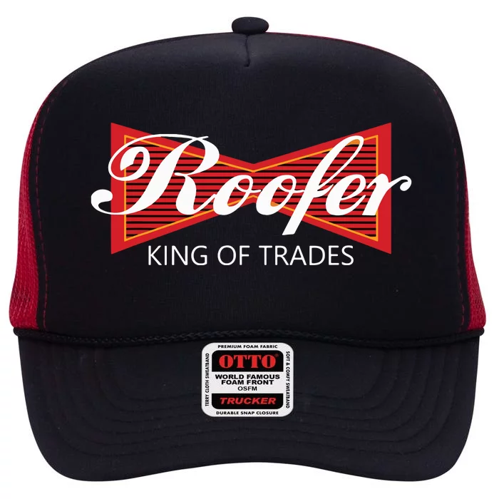 Roofer King Of Trades Funny Roofing Professional Tee High Crown Mesh Trucker Hat