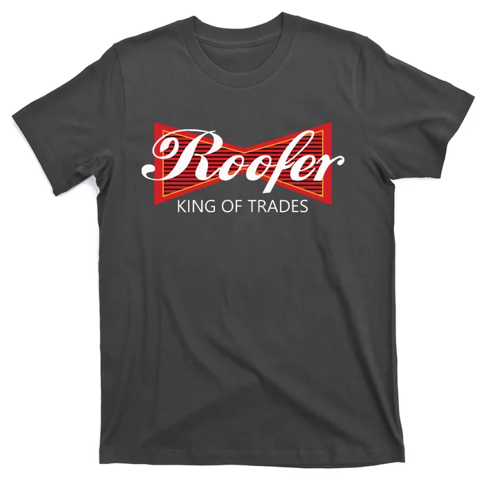 Roofer King Of Trades Funny Roofing Professional Tee T-Shirt