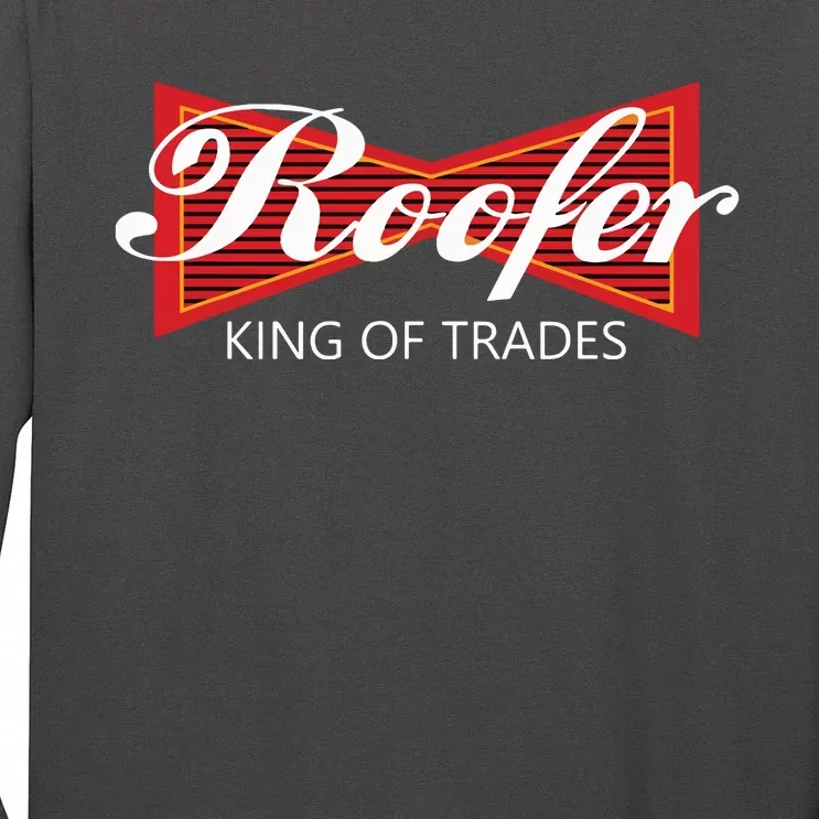 Roofer King Of Trades Funny Roofing Professional Tee Tall Long Sleeve T-Shirt