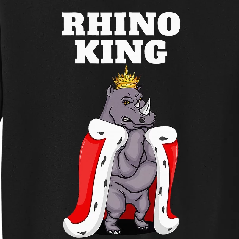 Rhino King Rhino Rhinoceros Tall Sweatshirt