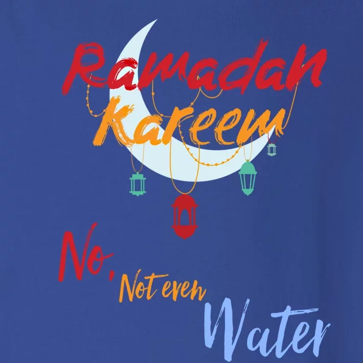 Ramadan Kareem Ramadan Mubarak No Not Even Water Fasting Gift Toddler Long Sleeve Shirt