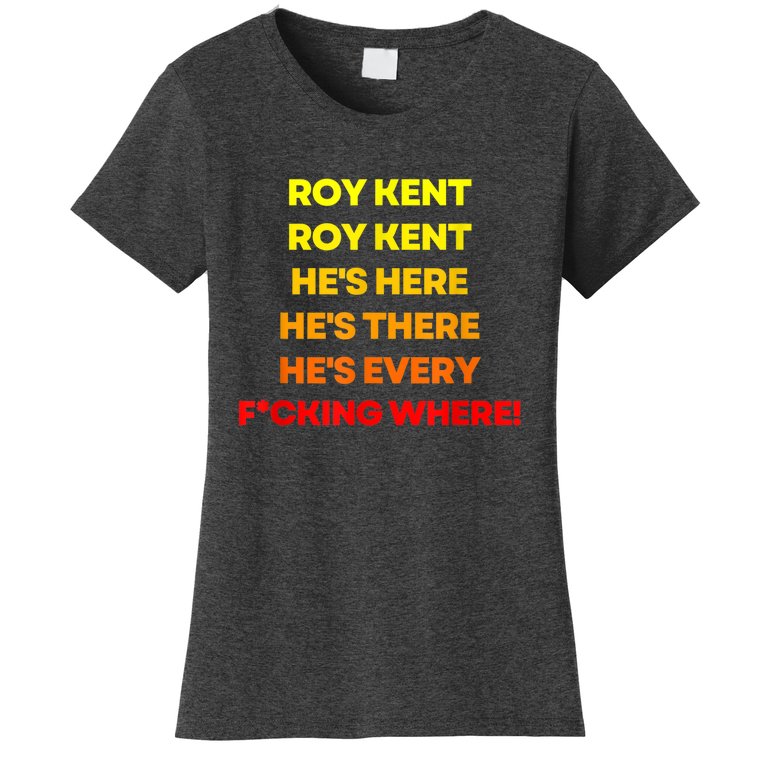 Roy Kent Shirt, He's Everywhere Women's T-Shirt