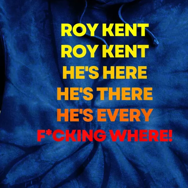 Roy Kent Shirt, He's Everywhere Tie Dye Hoodie