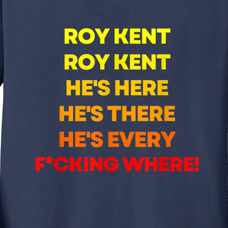 Roy Kent Shirt, He's Everywhere Kids Long Sleeve Shirt