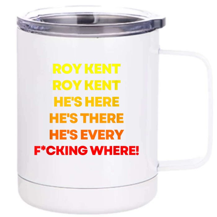 Roy Kent Shirt, He's Everywhere Front & Back 12oz Stainless Steel Tumbler Cup