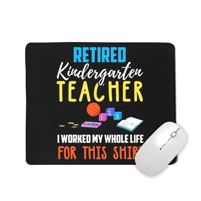 Retired Kindergarten Teacher Funny Retirement Gift Mousepad