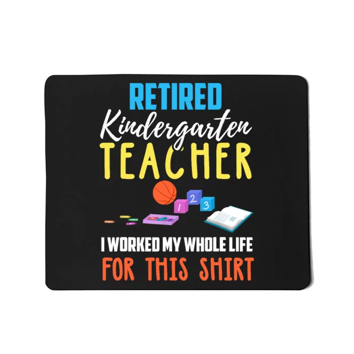 Retired Kindergarten Teacher Funny Retirement Gift Mousepad