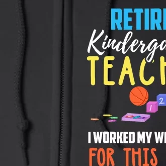 Retired Kindergarten Teacher Funny Retirement Gift Full Zip Hoodie