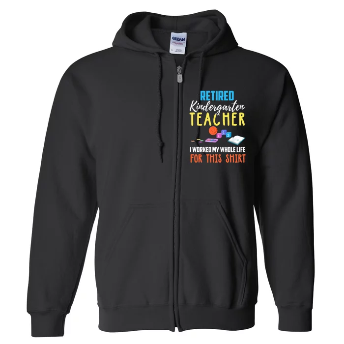 Retired Kindergarten Teacher Funny Retirement Gift Full Zip Hoodie