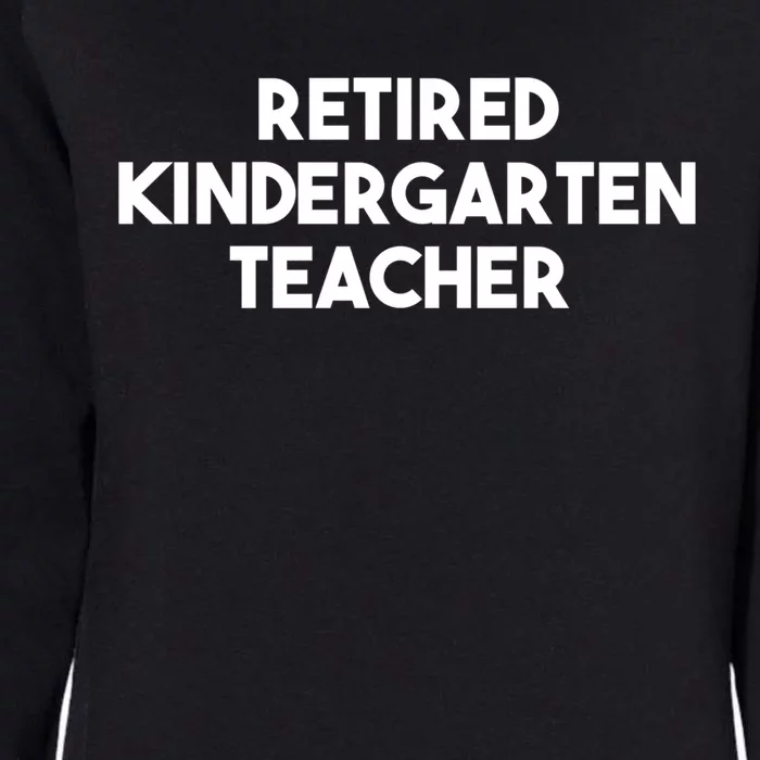 Retired Kindergarten Teacher Funny Gift Womens California Wash Sweatshirt