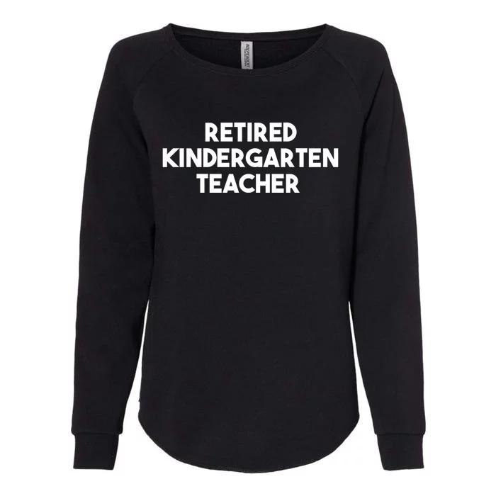 Retired Kindergarten Teacher Funny Gift Womens California Wash Sweatshirt