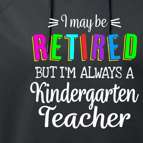 Retired Kindergarten Teacher Retirement Last Day of School Performance Fleece Hoodie