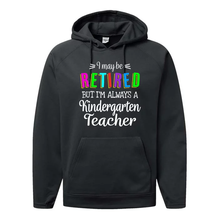 Retired Kindergarten Teacher Retirement Last Day of School Performance Fleece Hoodie