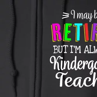 Retired Kindergarten Teacher Retirement Last Day of School Full Zip Hoodie