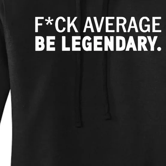 Rae Kennedy Wearing Fuck Average Be Legendary Women's Pullover Hoodie