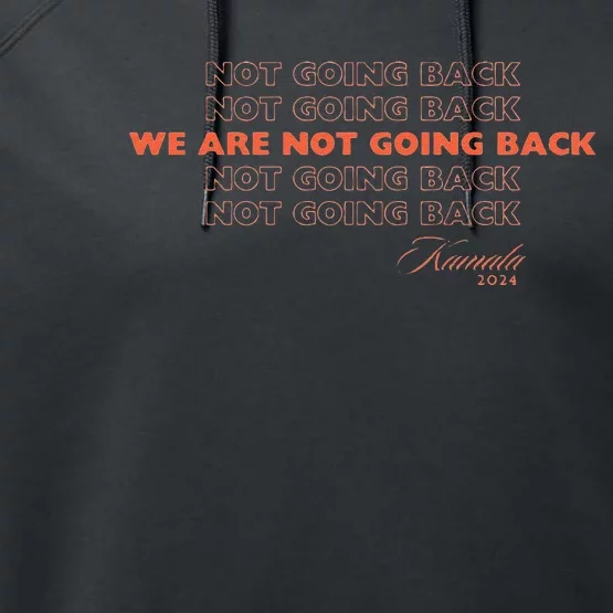 Rpf Kamala We Are Not Going Back Slogan Performance Fleece Hoodie