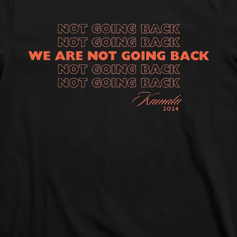 Rpf Kamala We Are Not Going Back Slogan T-Shirt