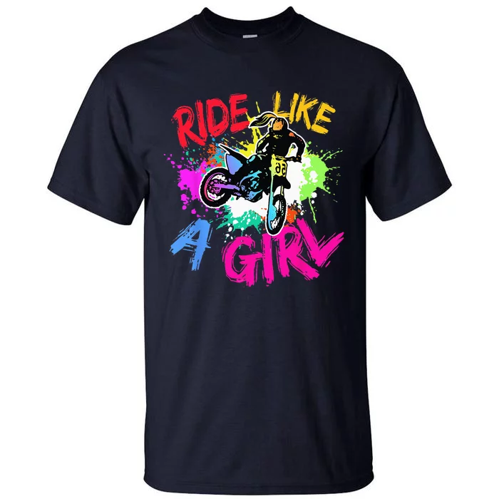 Ride Like A Girl Motocross Lovers Dirt Bike Biker Girl Gift Tall T-Shirt