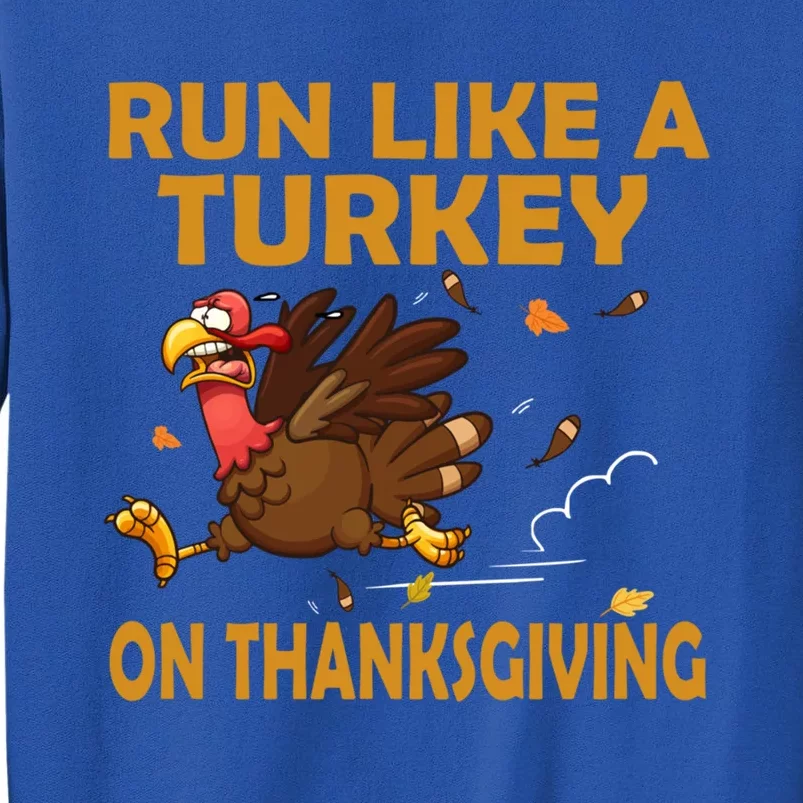 Run Like A Turkey On Thanksgiving Funny Running Runner Gift Tall Sweatshirt