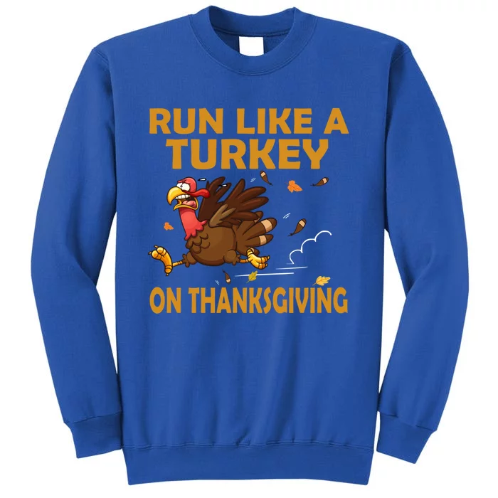 Run Like A Turkey On Thanksgiving Funny Running Runner Gift Tall Sweatshirt