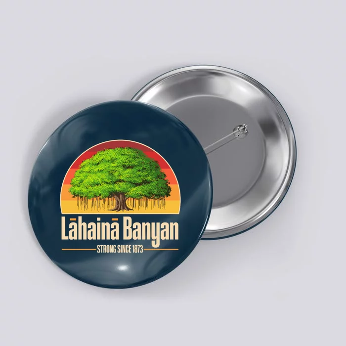 Retro Lahaina Banyan Tree Strong Since 1873 Support Maui Hawaii Button