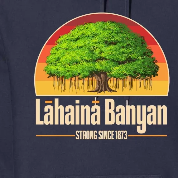 Retro Lahaina Banyan Tree Strong Since 1873 Support Maui Hawaii Premium Hoodie