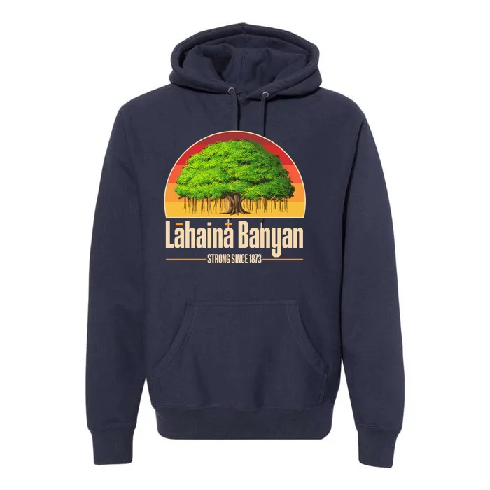 Retro Lahaina Banyan Tree Strong Since 1873 Support Maui Hawaii Premium Hoodie