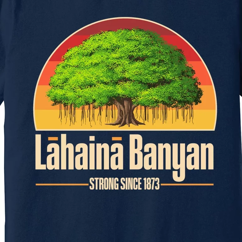 Retro Lahaina Banyan Tree Strong Since 1873 Support Maui Hawaii Premium T-Shirt