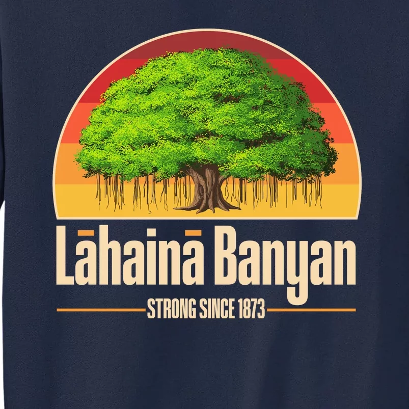 Retro Lahaina Banyan Tree Strong Since 1873 Support Maui Hawaii Tall Sweatshirt