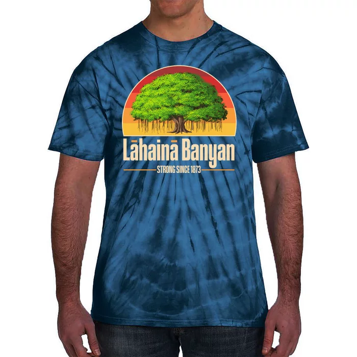 Retro Lahaina Banyan Tree Strong Since 1873 Support Maui Hawaii Tie-Dye T-Shirt