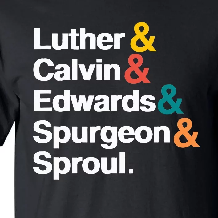 Reformers Luther Calvin Edwards Spurgeon and Sproul Tall T-Shirt