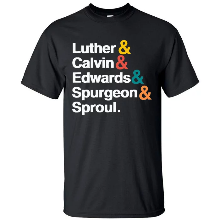 Reformers Luther Calvin Edwards Spurgeon and Sproul Tall T-Shirt