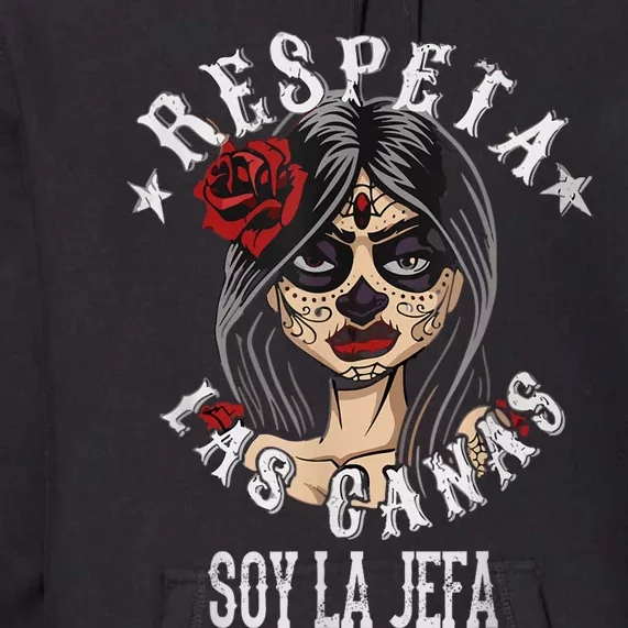 Respeta Las Canas La Jefa For Funny Spanish Premium Hoodie