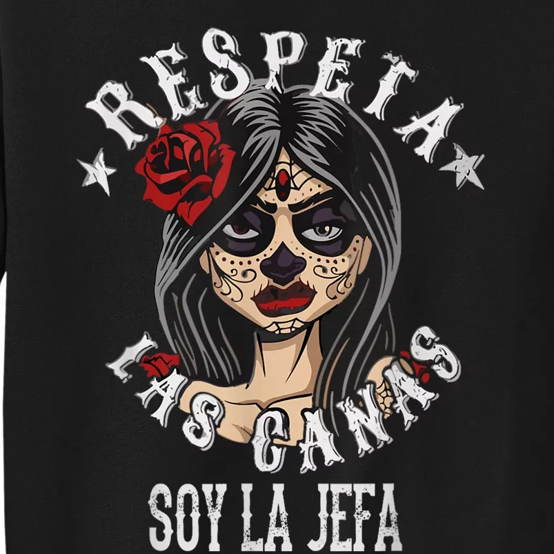 Respeta Las Canas La Jefa For Funny Spanish Tall Sweatshirt