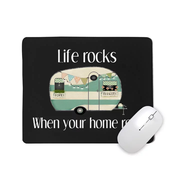 RV Life Camper Life Rocks When Your Home Rolls Mousepad