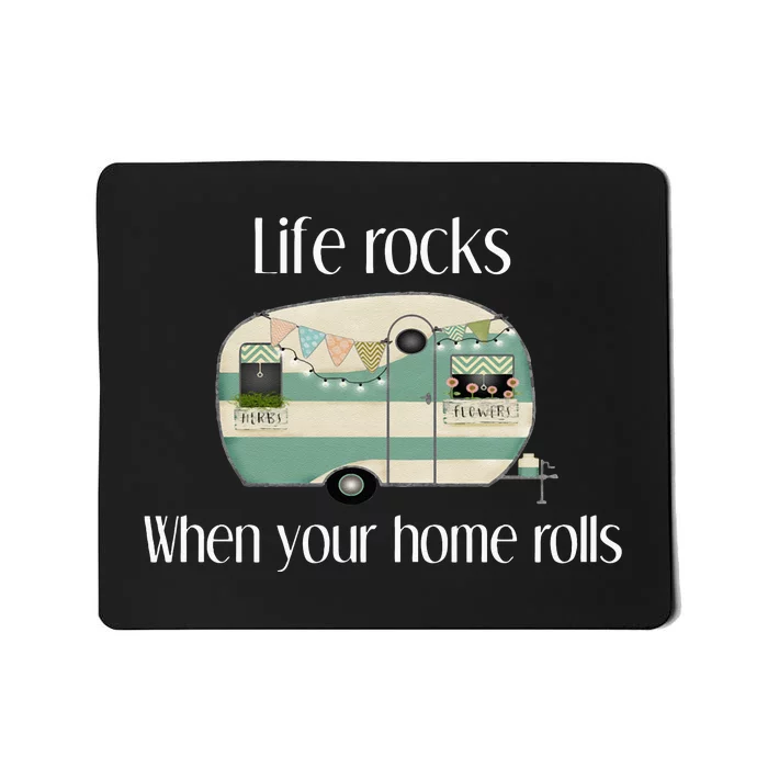 RV Life Camper Life Rocks When Your Home Rolls Mousepad