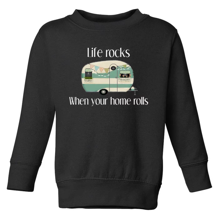 RV Life Camper Life Rocks When Your Home Rolls Toddler Sweatshirt